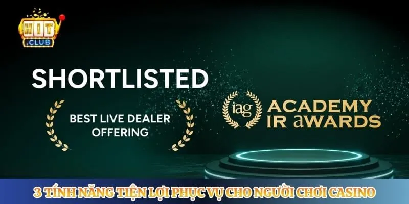 3 tính năng tiện lợi phục vụ cho người chơi casino