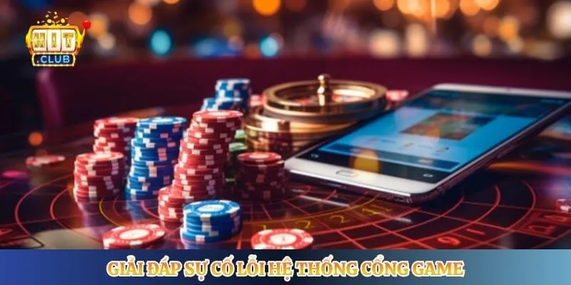 Giải đáp sự cố lỗi hệ thống cổng game