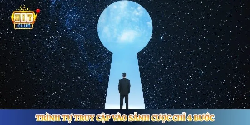 Trình tự truy cập vào sảnh cược chỉ 4 bước